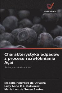bokomslag Charakterystyka odpadów z procesu rozwlókniania Açaí
