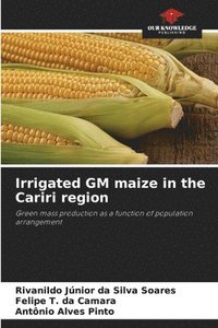 bokomslag Irrigated GM maize in the Cariri region