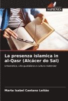 bokomslag La presenza islamica in al-Qasr (Alcácer do Sal)