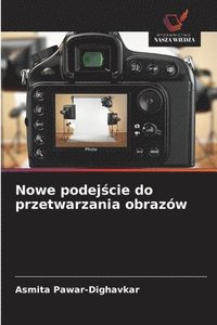 bokomslag Nowe podej?cie do przetwarzania obrazów