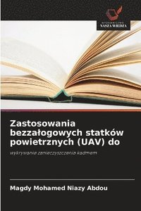bokomslag Zastosowania bezzalogowych statków powietrznych (UAV) do