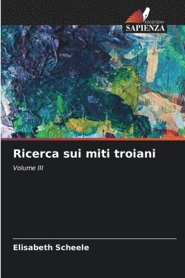 Elisabeth Scheele - Ricerca sui miti troiani, Häftad