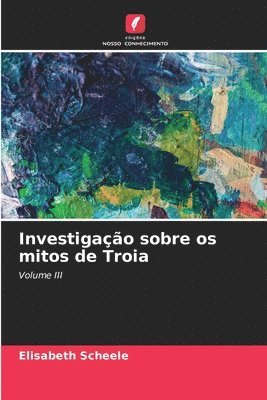Investigação sobre os mitos de Troia