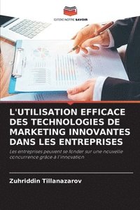 bokomslag L'Utilisation Efficace Des Technologies de Marketing Innovantes Dans Les Entreprises