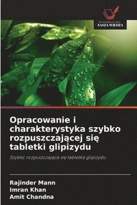 bokomslag Opracowanie i charakterystyka szybko rozpuszczaj?cej si? tabletki glipizydu