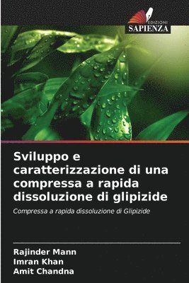 Rajinder Mann, Imran Khan, Amit Chandna - Sviluppo e caratterizzazione di una compressa a rapida dissoluzione di glipizide, Häftad