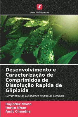 Rajinder Mann, Imran Khan, Amit Chandna - Desenvolvimento e Caracterização de Comprimidos de Dissolução Rápida de Glipizida, Häftad