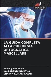 bokomslag La Guida Completa Alla Chirurgia Ortognatica Mascellare