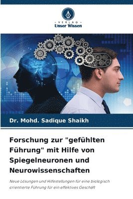 Mohd Sadique Shaikh, Dr. Mohd. Sadique Shaikh, Mohd. Sadique Shaikh - Forschung zur "gefühlten Führung" mit Hilfe von Spiegelneuronen und Neurowissenschaften, Häftad