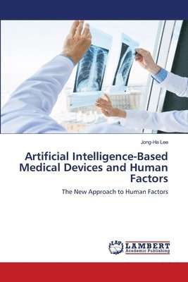 bokomslag Artificial Intelligence-Based Medical Devices and Human Factors