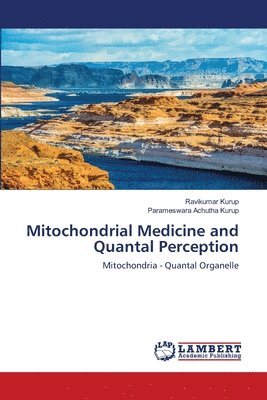 Mitochondrial Medicine and Quantal Perception 1
