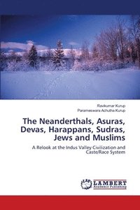 bokomslag The Neanderthals, Asuras, Devas, Harappans, Sudras, Jews and Muslims