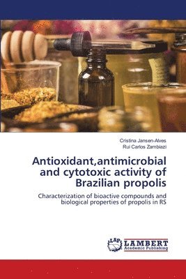 bokomslag Antioxidant, antimicrobial and cytotoxic activity of Brazilian propolis