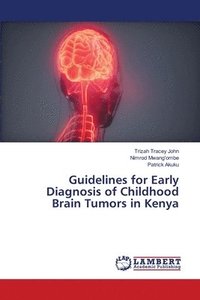bokomslag Guidelines for Early Diagnosis of Childhood Brain Tumors in Kenya