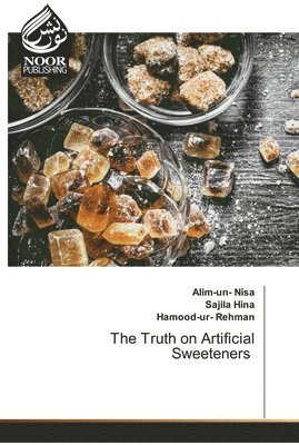 Alim-Un- Nisa, Sajila Hina, Hamood-Ur- Rehman, Alim-un- Nisa, Alim-Un Nisa, Hamood-Ur Rehman - Truth on Artificial Sweeteners, Häftad