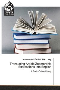 bokomslag Translating Arabic Zoomorphic Expressions into English
