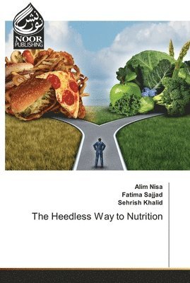 bokomslag The Heedless Way to Nutrition