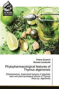 bokomslag Phytopharmacological features of Thymus algeriensis