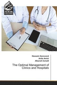 bokomslag The Optimal Management of Clinics and Hospitals