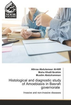Histological and diagnostic study of Amoebiasis in Basrah governorate 1