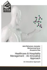 bokomslag Healthcare & Hospitality Management?An Innovative Approach