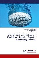 bokomslag Design and Evaluation of Favipiravir Loaded Mouth Dissolving Tablets