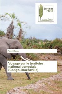 bokomslag Voyage sur le territoire national congolais (Congo-Brazzaville)