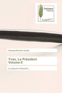bokomslag Yves, Le Prsident Volume II