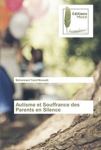bokomslag Autisme et Souffrance des Parents en Silence