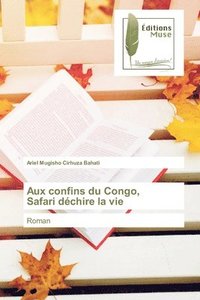 bokomslag Aux confins du Congo, Safari dchire la vie