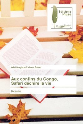 bokomslag Aux confins du Congo, Safari déchire la vie
