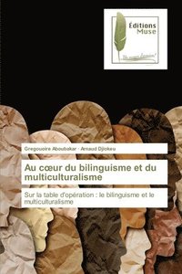 bokomslag Au coeur du bilinguisme et du multiculturalisme
