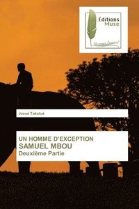 bokomslag UN HOMME D'EXCEPTION SAMUEL MBOU Deuxime Partie