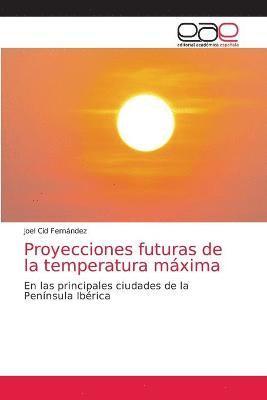 Proyecciones futuras de la temperatura mxima 1