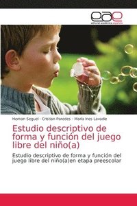 bokomslag Estudio descriptivo de forma y funcin del juego libre del nio(a)