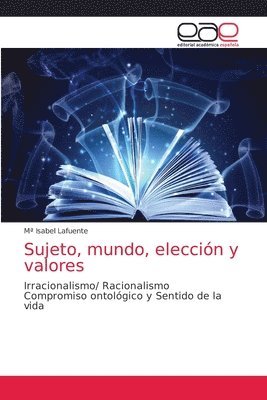 Sujeto, mundo, eleccion y valores 1