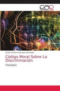 bokomslag Cdigo Moral Sobre La Discriminacin