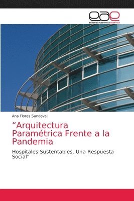 bokomslag &quot;Arquitectura Paramtrica Frente a la Pandemia