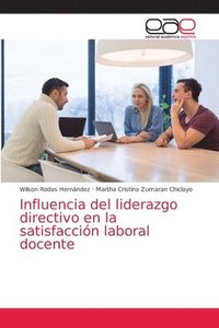 bokomslag Influencia del liderazgo directivo en la satisfaccin laboral docente