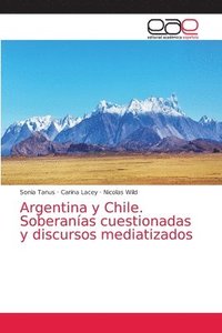 bokomslag Argentina y Chile. Soberanas cuestionadas y discursos mediatizados