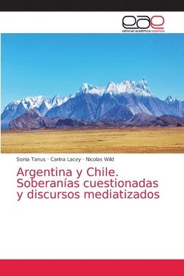 Argentina y Chile. Soberanas cuestionadas y discursos mediatizados 1