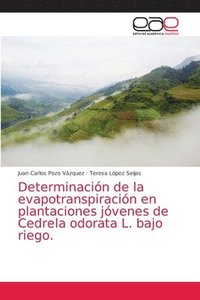 bokomslag Determinacin de la evapotranspiracin en plantaciones jvenes de Cedrela odorata L. bajo riego.