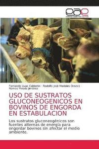 bokomslag USO de Sustratos Gluconeogenicos En Bovinos de Engorda En Estabulacion