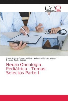 Omar Antonio Gomez Valdes, Alejandro Mendez Viveros, Gerardo Taylor Ortega - Neuro Oncología Pediátrica - Temas Selectos Parte I, Häftad