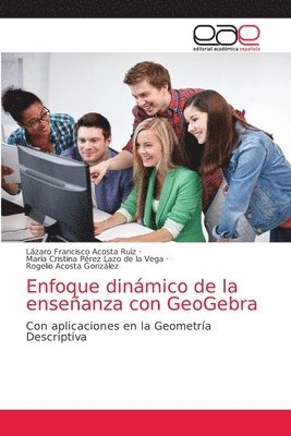 Lázaro Francisco Acosta Ruiz, María Cristina Pérez Lazo de la Vega, Rogelio Acosta González - Enfoque dinámico de la enseñanza con GeoGebra, Häftad