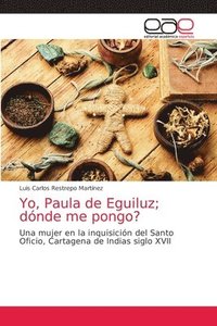 bokomslag Yo, Paula de Eguiluz; donde me pongo?