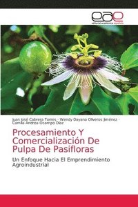bokomslag Procesamiento Y Comercializacion De Pulpa De Pasifloras