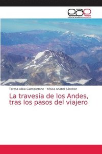 bokomslag La travesa de los Andes, tras los pasos del viajero