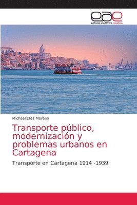 bokomslag Transporte pblico, modernizacin y problemas urbanos en Cartagena
