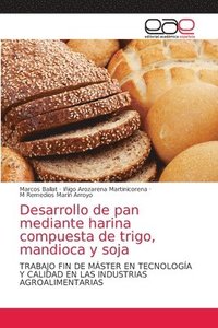 bokomslag Desarrollo de pan mediante harina compuesta de trigo, mandioca y soja